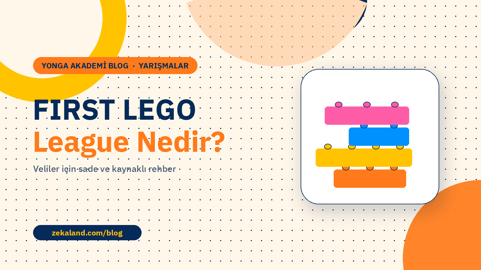 FIRST LEGO League Nedir? başlıklı blog kapağı; renkli yapı taşları çizimi